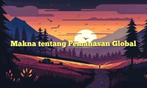 Makna tentang Pemanasan Global
