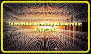 Identifikasi tentang Masyarakat Pedesaan