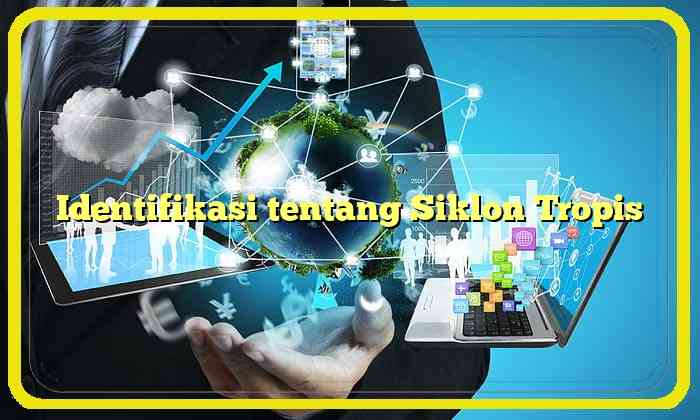 Identifikasi tentang Siklon Tropis