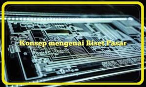 Konsep mengenai Riset Pasar