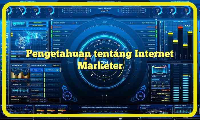 Pengetahuan tentang Internet Marketer